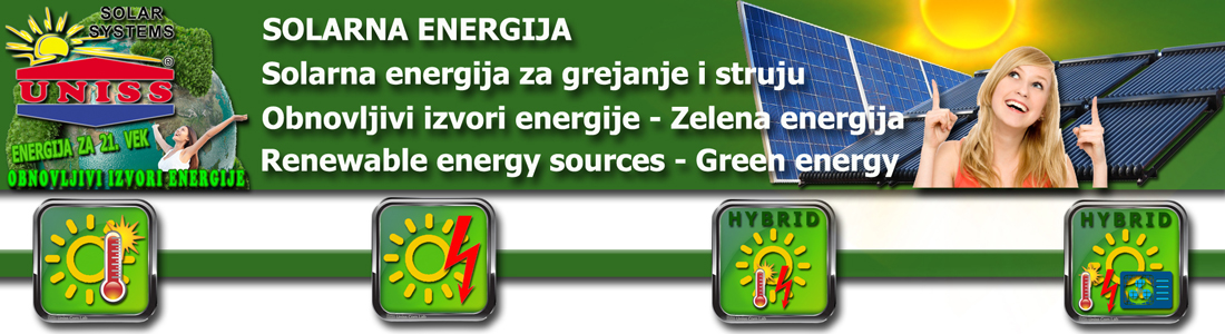 SOLARNA ENERGIJA - OBNOVLJIVI IZVORI ENERGIJE - Solarni sistemi za grejanje i struju / SOLARNA ENERGIJA ZA GREJANJE - Solarno grejanje vode,
 kuće,
 grejanje sanitarne vode,
 bazena / SOLARNA ENERGIJA ZA STRUJU - Solarni sistemi za struju,
 proizvodnja električne energije / SOLARNA ENERGIJA I TOPLOTNE PUMPE - Solarno grejanje kuće u sprezi sa toplotnom pumpom,
 proračun,
 prodaja opreme,
 cena